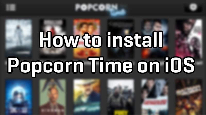 How To Install Popcorn Time iOS App